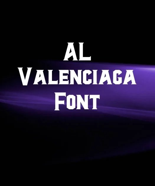 Al Valenciaga Font Free Download